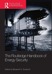 The Routledge Handbook Of Energy Securit