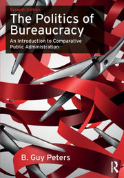 Politics Of Bureaucracy By Peters, B. Guy