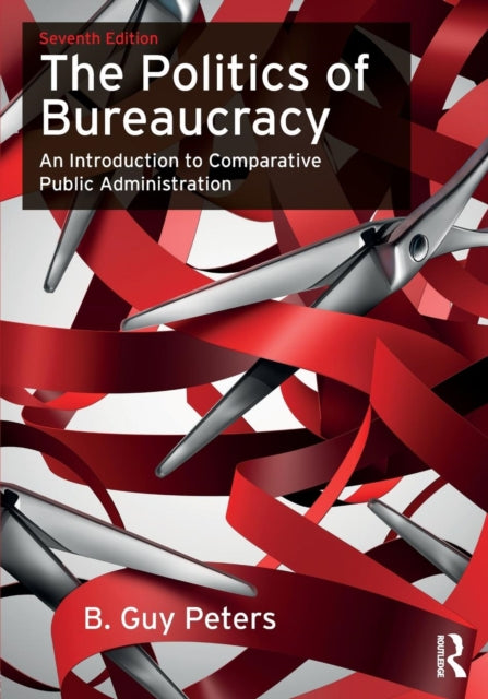 Politics Of Bureaucracy By Peters, B. Guy