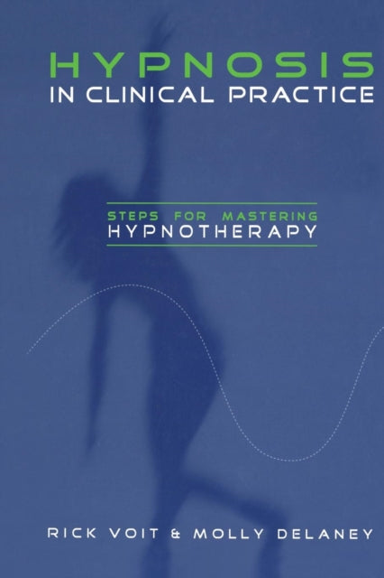 Hypnosis In Clinical Practice: Steps For