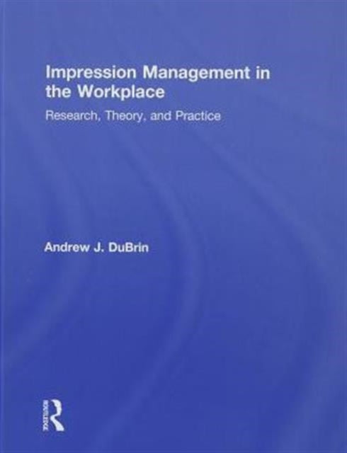 Impression Management In The Workplace