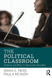 The Political Classroom: Evidence And Et By Hess, Diana E.