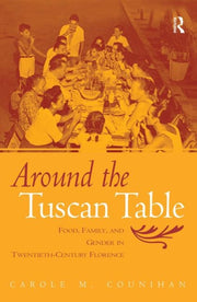 Around The Tuscan Table: Food, Family, A By Counihan, Carole M.