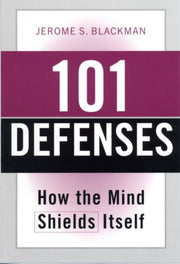 101 Defenses : How The Mind Shields Itse