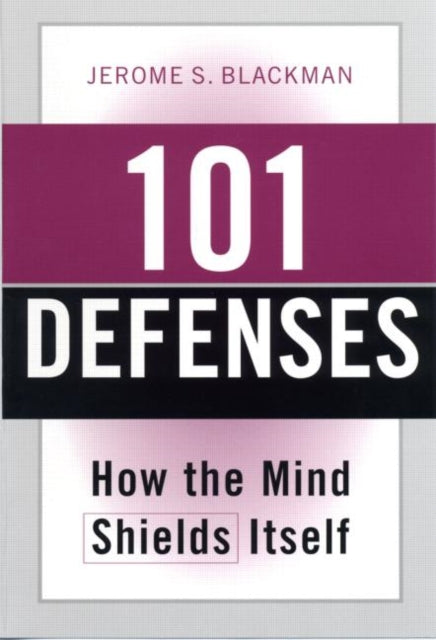 101 Defenses : How The Mind Shields Itse