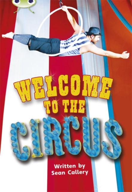 Bug Club Non Fiction Welcome To The Cir