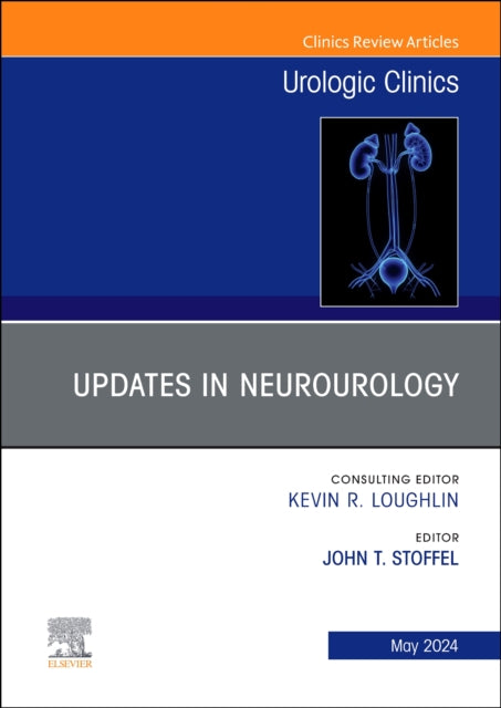 Updates In Neurourology An Issue Of Urol By Stoffel,john Thomas