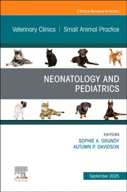 Neonatology & Pediatrics An Issue Of Vet By Grundy,sophie A.