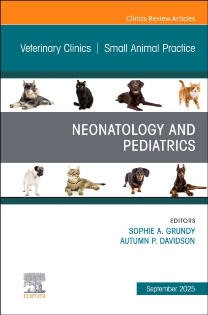 Neonatology & Pediatrics An Issue Of Vet By Grundy,sophie A.