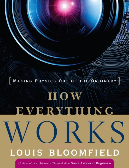 How Everything Works Making Physics Out By Bloomfield, Louis A.