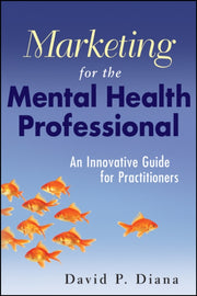 Marketing For The Mental Health Professi By Diana, David P.