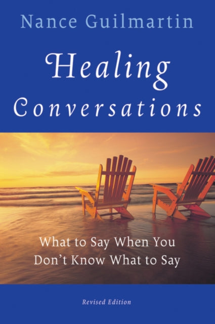 Healing Conversations What To Say When Y