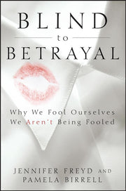 Blind To Betrayal : Why We Fool Ourselve By Freyd, Jennifer