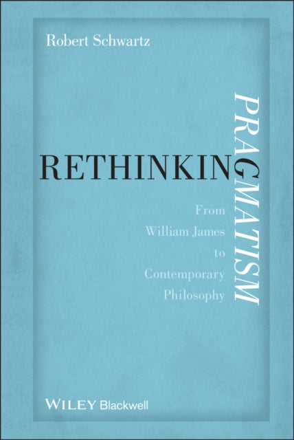 Rethinking Pragmatism From William Jame