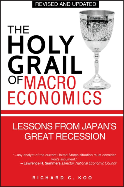 Holy Grail Of Macroeconomics By Koo, Richard C.