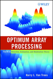 Optimum Array Processing Part Iv Of Det By Van Trees, Harry L.