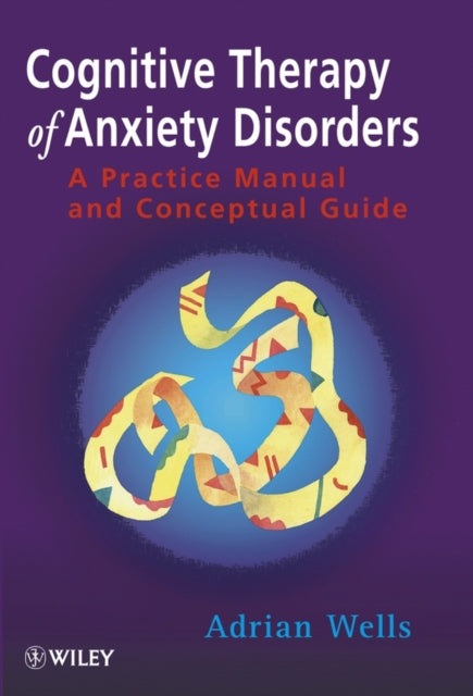 Cognitive Therapy Of Anxiety Disorders By Wells, Adrian