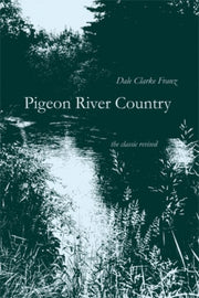 Pigeon River Country A Michigan Forest By Franz, Dale Clarke