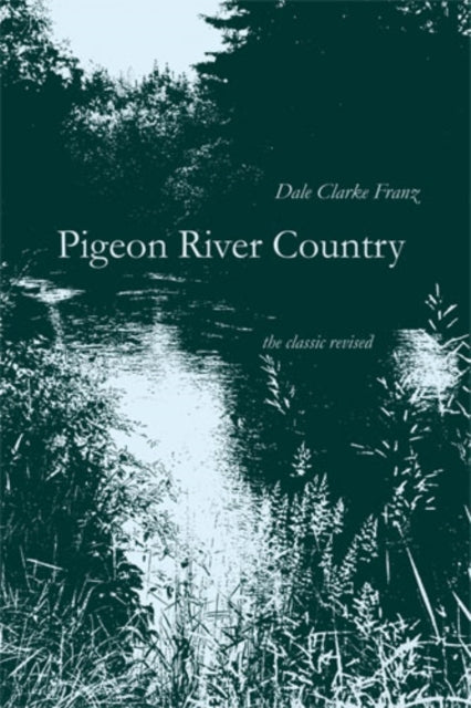 Pigeon River Country A Michigan Forest By Franz, Dale Clarke