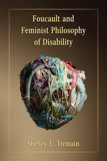 Foucault & Feminist Philosophy Of Disabi By Tremain, Shelleylynn