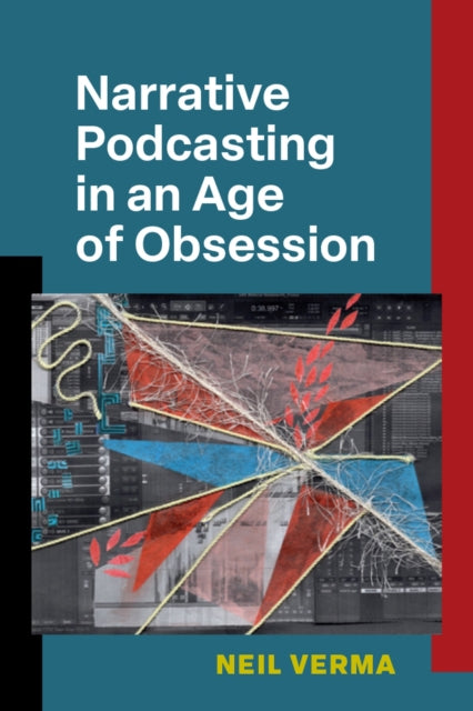 Narrative Podcasting In An Age Of Obsess By Neil Verma