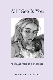 All I See Is You: Poems And Prose On Mot By Urlichs, Jessica