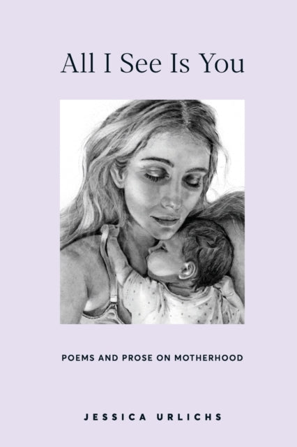 All I See Is You: Poems And Prose On Mot