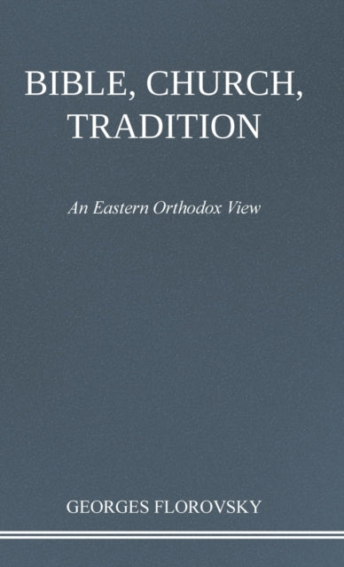 Bible, Church, Tradition: An Eastern Ort By Florovsky, Georges,