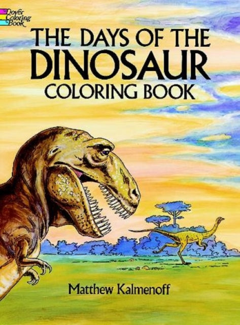 Days Of The Dinosaur Colouring Book By Kalmenoff, Matthew