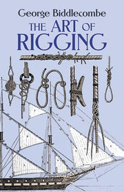 Art Of Rigging By Biddlecombe, George