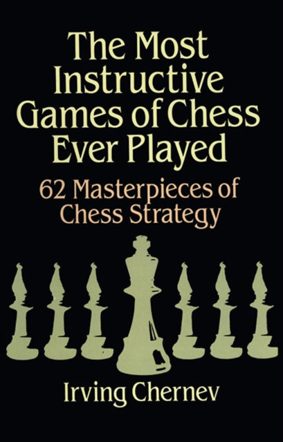 Most Instructive Games Of Chess Ever Pla