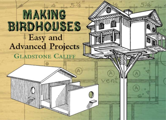 Making Birdhouses: Easy And Advanced Pr
