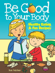 Be Good To Body Healthy Eating