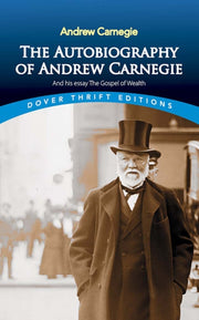 Autobiography Of Andrew Carnegie & Essay By Carnegie, Andrew