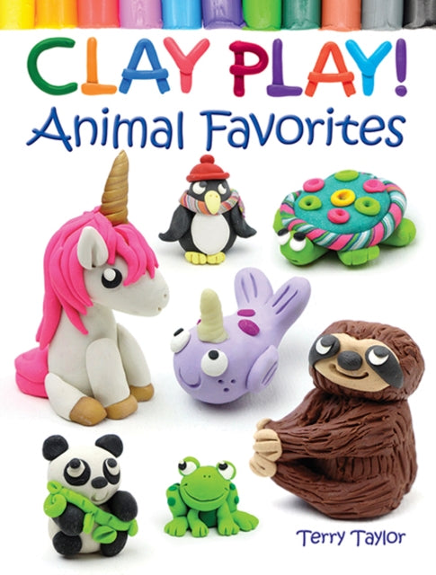 Clay Play Animal Favorites By Terry Taylor