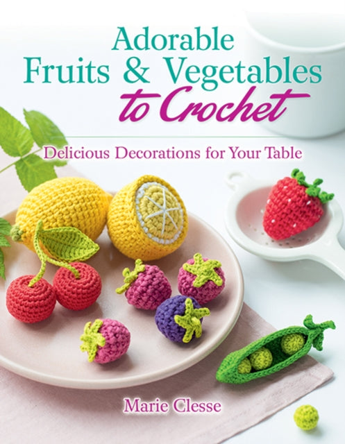 Adorable Fruits Vegetables To Crochet