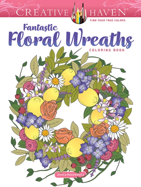 Fantastic Floral Wreaths Coloring Book