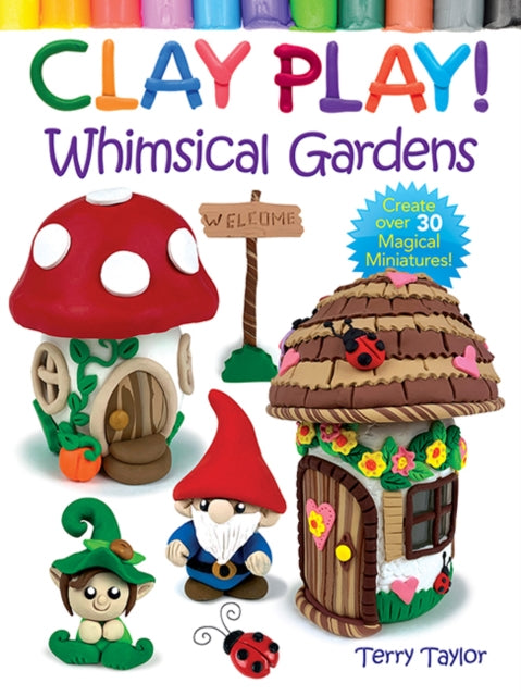 Clay Play Whimsical Gardens
