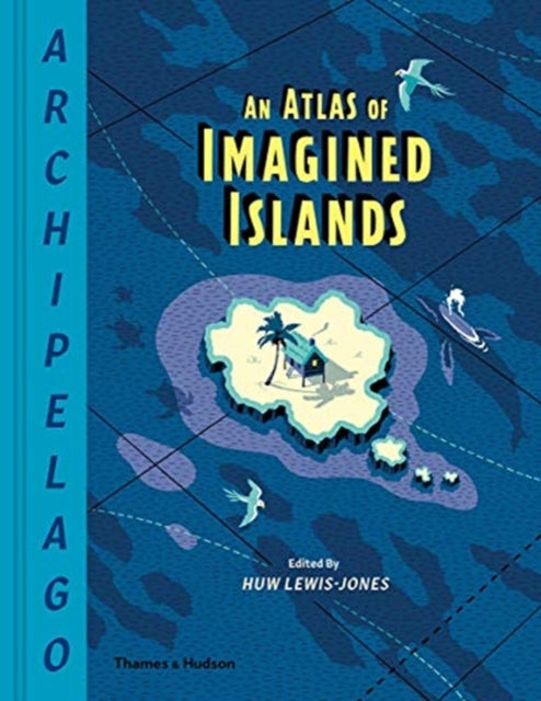 Archipelago An Atlas Of Imagined Islands By Lewis-jones, Huw(ed)