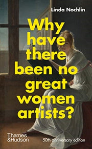 Why Have There Been No Great Women Artis By Nochlin, Linda