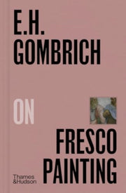E H Gombrich On Fresco Painting