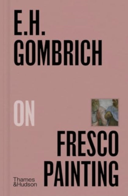 E H Gombrich On Fresco Painting