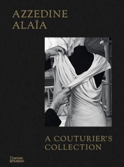 Azzedine Alaia A Couturiers Collection