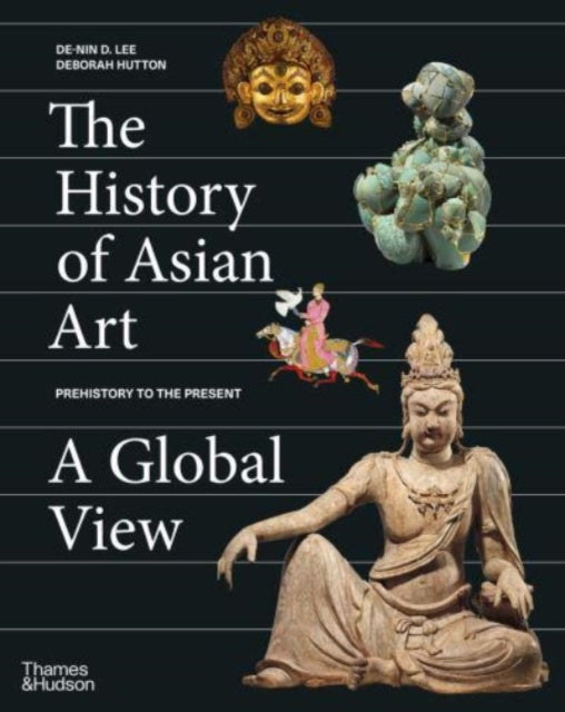History Of Asian Art A Global View