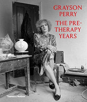 Grayson Perry The Pretherapy Years