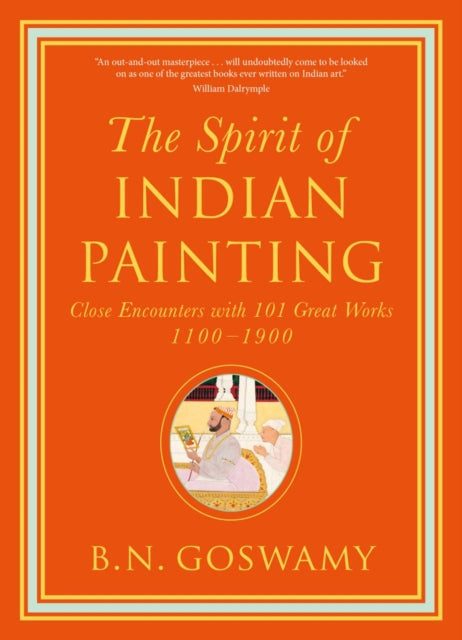 Spirit Of Indian Painting By Goswamy, B N