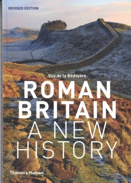 Roman Britain Revised Edition By Guy De La Bedoyere