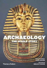 Archaeology The Whole Story By Bahn, Paul