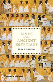 Lives Of The Ancient Egyptians By Wilkinson, Toby