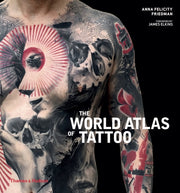 World Atlas Of Tattoo By Anna Felicity Friedm